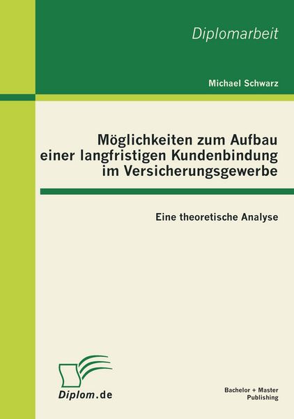 Produktbild: M&ouml;glichkeiten zum Aufbau einer langfristigen Kundenbindung im Versicherungsgewerbe: Eine theoretische Analyse