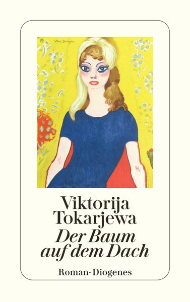 Der Baum auf dem Dach, Taschenbuch von Viktorija Tokarjewa, Diogenes Verlag AG, 2710001348510