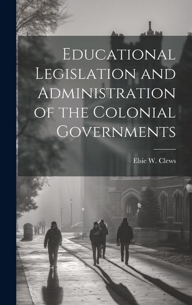 Produktbild: Educational Legislation and Administration of the Colonial Governments