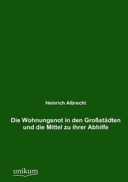 Produktbild: Albrecht, H: Wohnungsnot in den Gro&szlig;st&auml;dten und die Mittel z