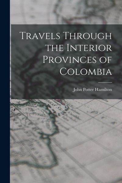 Produktbild: Travels Through the Interior Provinces of Colombia