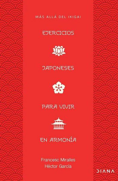 Produktbild: Ejercicios Japoneses Para Vivir En Armon&iacute;a: M&aacute;s All&aacute; del Ikigai / Japanese Practices for Living in Harmony: Beyond Ikigai