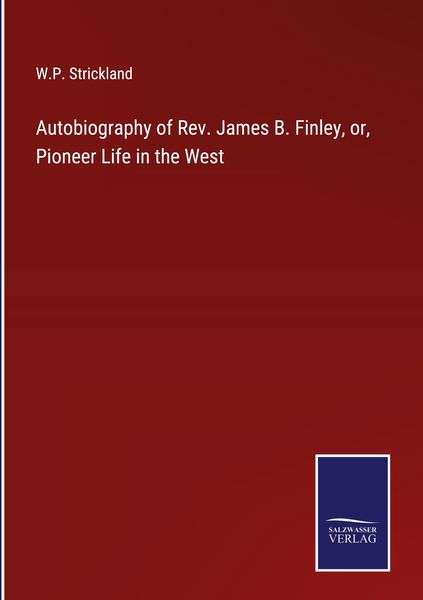 Produktbild: Autobiography of Rev. James B. Finley, or, Pioneer Life in the West