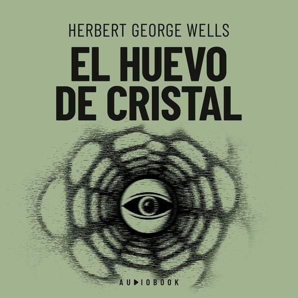 El huevo de cristal - Herbert George Wells, Audio, 4066004633220