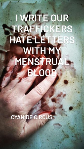Produktbild: I Write Our Traffickers Hate Letters With My Menstrual Blood