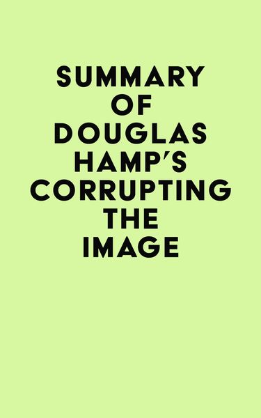 Produktbild: Summary of Douglas Hamp's Corrupting the Image