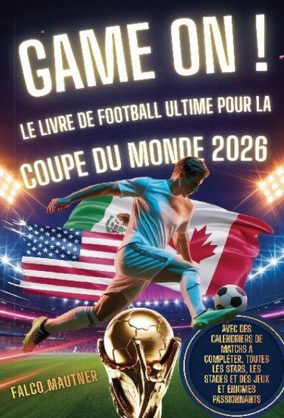 Produktbild: Game On ! Le livre de football ultime pour la Coupe du Monde 2026