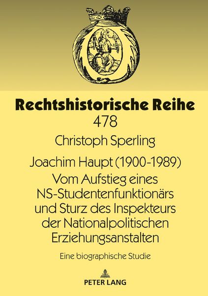 Produktbild: Joachim Haupt (1900-1989) Vom Aufstieg eines NS-Studentenfunktion&auml;rs und Sturz des Inspekteurs der Nationalpolitischen Erziehungsanstalten