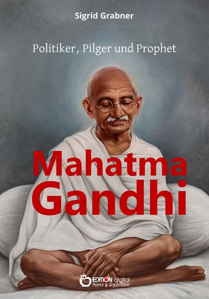 Produktbild: Mahatma Gandhi - Politiker, Pilger und Prophet