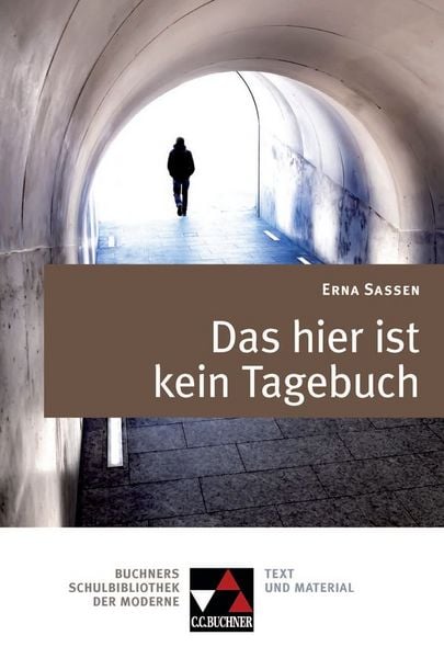 Produktbild: Buchners Schulbibliothek der Moderne / Sassen, Das hier ist kein Tagebuch