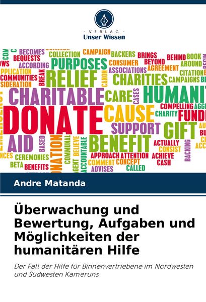 Überwachung und Bewertung, Aufgaben und Möglichkeiten der humanitären Hilfe, Taschenbuch von Andre Matanda, Verlag Unser Wissen, 9786207241163