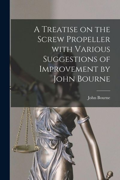 Produktbild: A Treatise on the Screw Propeller With Various Suggestions of Improvement by John Bourne
