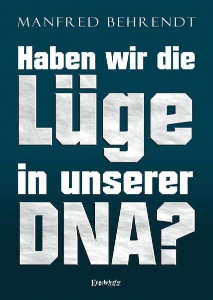 Produktbild: Behrendt, M: Haben wir die L&uuml;ge in unserer DNA?