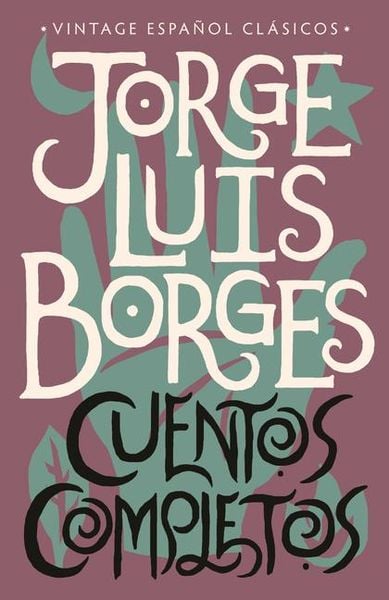 Produktbild: Cuentos Completos / Complete Short Stories: Jorge Luis Borges
