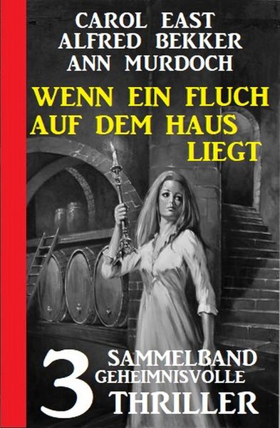 Produktbild: Wenn ein Fluch auf dem Haus liegt: Sammelband 3 geheimnisvolle Thriller