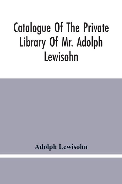 Produktbild: Catalogue Of The Private Library Of Mr. Adolph Lewisohn