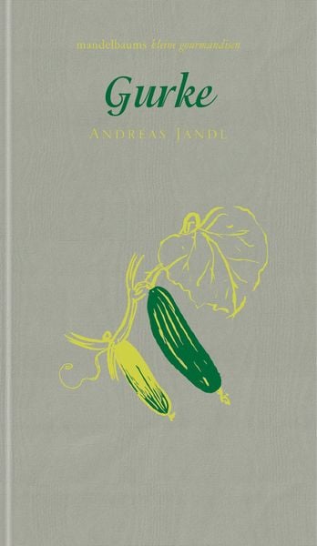 Gurke, Paperback von Andreas Jandl, Mandelbaum verlag eG, 9783854768968