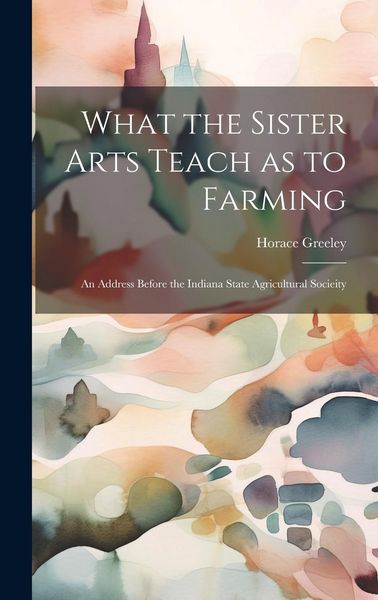 Produktbild: What the Sister Arts Teach as to Farming