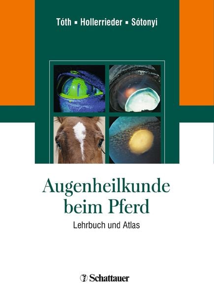 Augenheilkunde beim Pferd, Gebundene Ausgabe von József Tóth,Josef Hollerrieder,Péter Sótonyi, Schattauer, 978-3-7945-2638-3