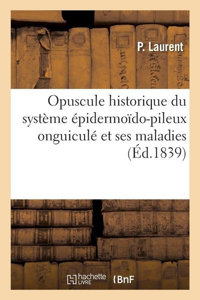 Produktbild: Opuscule historique du syst&egrave;me &eacute;pidermo&iuml;do-pileux onguicul&eacute; et ses maladies