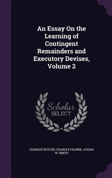 Produktbild: An Essay On the Learning of Contingent Remainders and Executory Devises, Volume 2