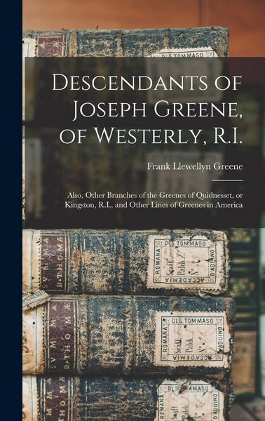 Produktbild: Descendants of Joseph Greene, of Westerly, R.I.: Also, Other Branches of the Greenes of Quidnesset, or Kingston, R.I., and Other Lines of Greenes in A