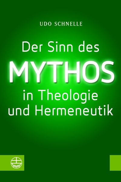 Der Sinn des Mythos in Theologie und Hermeneutik, Taschenbuch von Udo Schnelle, Evangelische Verlagsanstalt, 978-3-374-07392-4