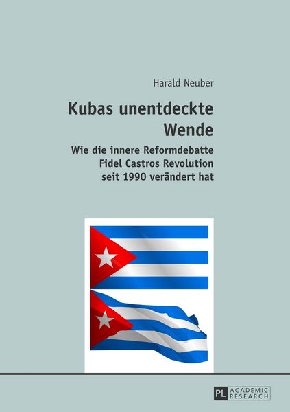 Kubas unentdeckte Wende, Taschenbuch von Harald Neuber, Peter Lang GmbH, Internationaler Verlag der Wissenschaften, 9783631627617