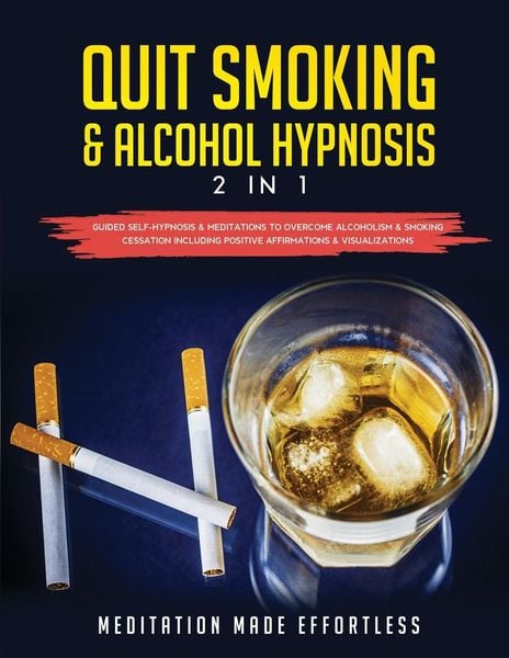 Produktbild: Quit Smoking & Alcohol Hypnosis (2 In 1) Guided Self-Hypnosis & Meditations To Overcome Alcoholism & Smoking Cessation Including Positive Affirmations