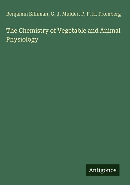 Produktbild: The Chemistry of Vegetable and Animal Physiology