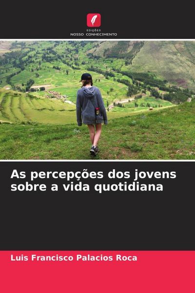 Produktbild: Palacios Roca, L: As percep&ccedil;&otilde;es dos jovens sobre a vida quot