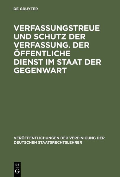 Produktbild: Verfassungstreue und Schutz der Verfassung. Der &ouml;ffentliche Dienst im Staat der Gegenwart