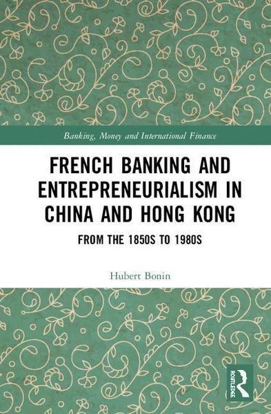 Produktbild: Bonin, H: French Banking and Entrepreneurialism in China and