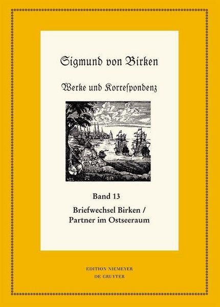 Produktbild: Der Briefwechsel zwischen Sigmund von Birken und Mitgliedern des Pegnesischen Blumenordens und literarischen Freunden im Ostseeraum