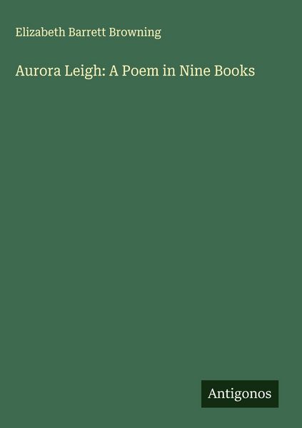 Produktbild: Aurora Leigh: A Poem in Nine Books
