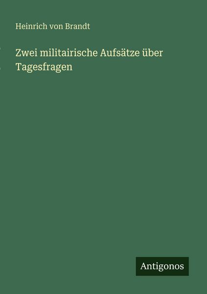 Produktbild: Zwei militairische Aufs&auml;tze &uuml;ber Tagesfragen