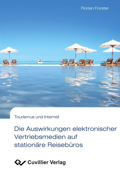 Die Auswirkungen elektronischer Vertriebsmedien auf stationäre Reisebüros, Taschenbuch von Florian Forster, Cuvillier Verlag, 9783869553115