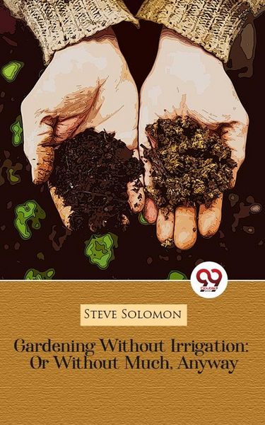 Produktbild: Gardening Without Irrigation: Or Without Much, Anyway