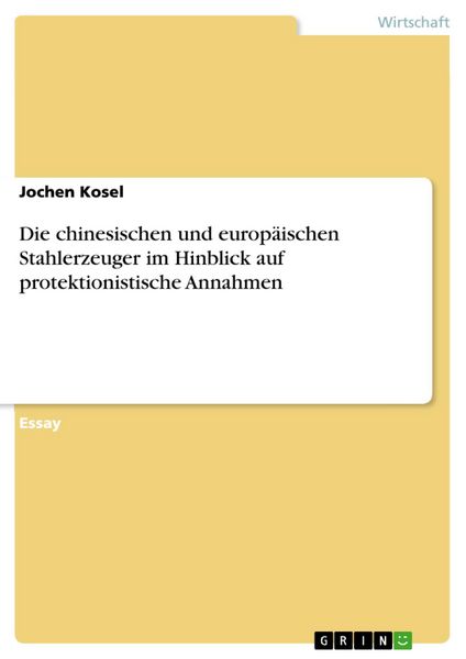 Produktbild: Die chinesischen und europ&auml;ischen Stahlerzeuger im Hinblick auf protektionistische Annahmen