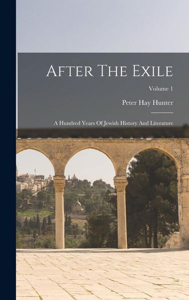 Produktbild: After The Exile: A Hundred Years Of Jewish History And Literature; Volume 1