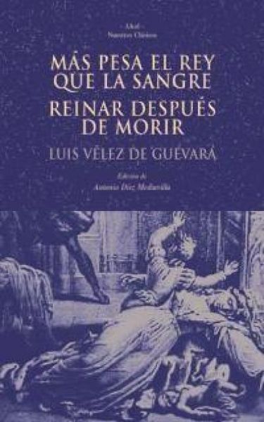 Produktbild: M&aacute;s pesa el rey que la sangre ; Reinar despu&eacute;s de morir