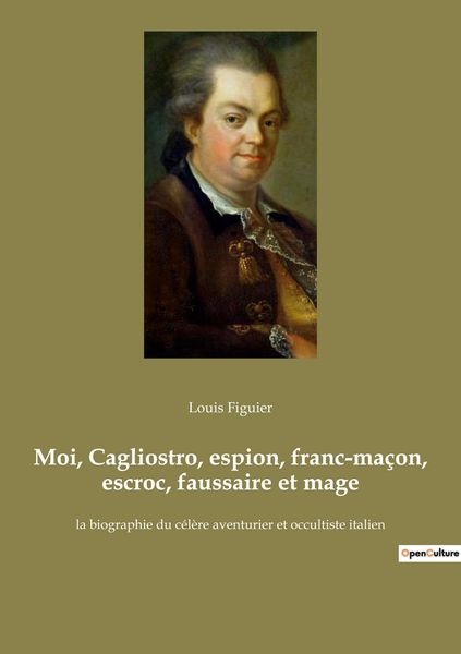 Produktbild: Moi, Cagliostro, espion, franc-ma&ccedil;on, escroc, faussaire et mage