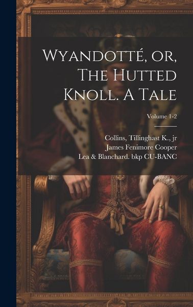 Produktbild: Wyandott&eacute;, or, The Hutted Knoll. A Tale; Volume 1-2