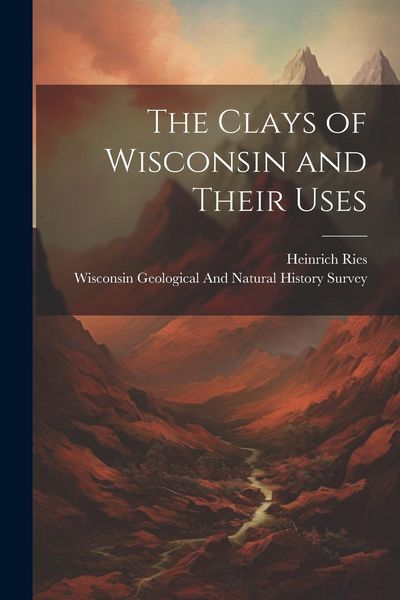 Produktbild: The Clays of Wisconsin and Their Uses