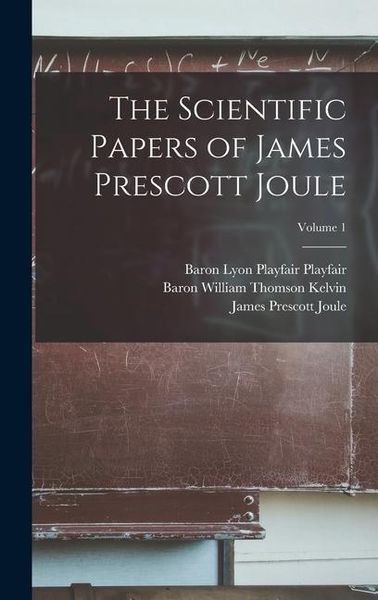 Produktbild: The Scientific Papers of James Prescott Joule; Volume 1