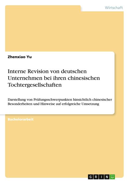 Interne Revision von deutschen Unternehmen bei ihren chinesischen Tochtergesellschaften, Taschenbuch von Zhenxiao Yu, GRIN, 9783668012349