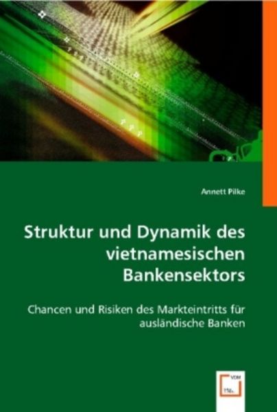 Pilke, A: Struktur und Dynamik des vietnamesischen Bankensek, Taschenbuch von Annett Pilke, VDM, 9783836461269