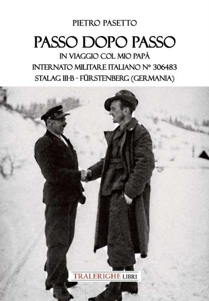 Produktbild: Passo dopo passo. In viaggio col mio pap&agrave;. Internato militare italiano n&deg; 306483 Stalag III-B - F&uuml;rstenberg (Germania)