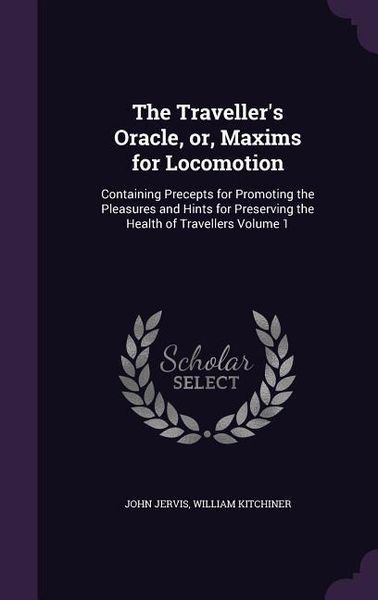 Produktbild: The Traveller's Oracle, or, Maxims for Locomotion