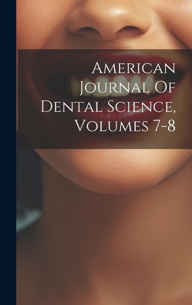 Produktbild: American Journal Of Dental Science, Volumes 7-8